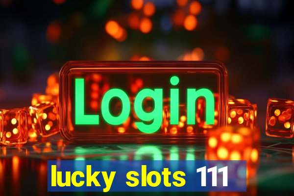 lucky slots 111